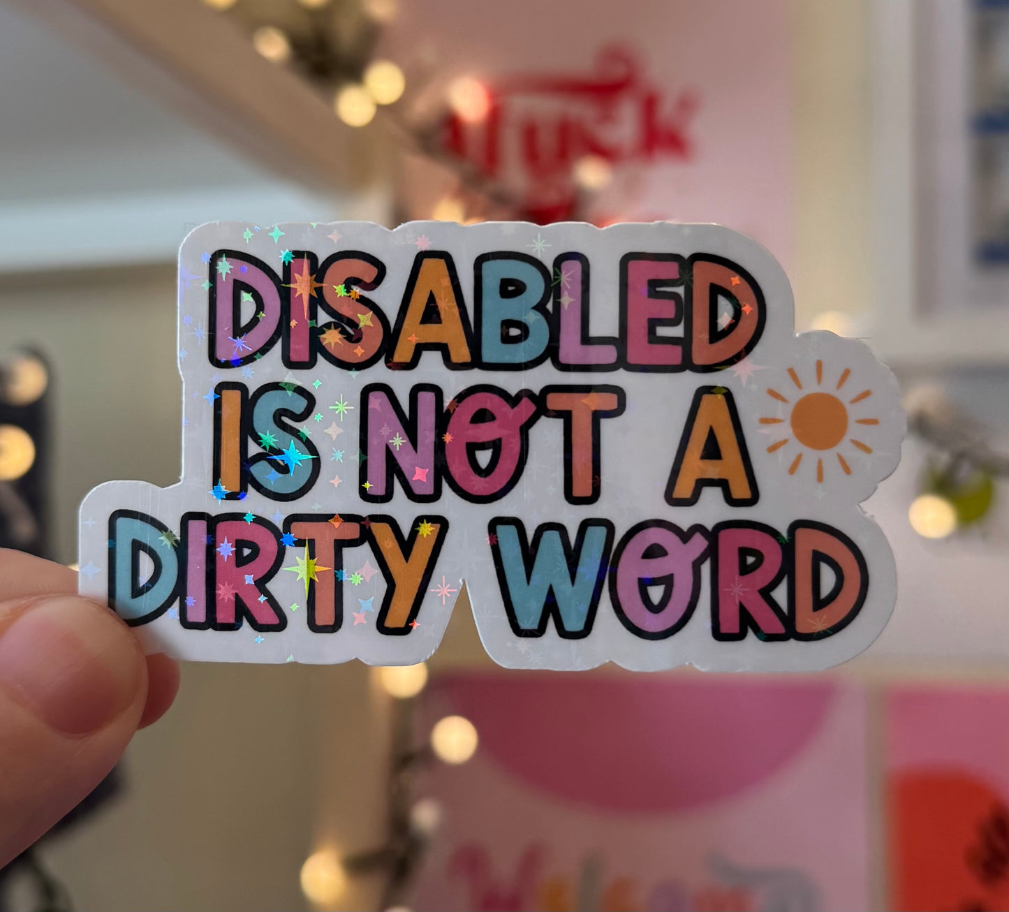 Disabled is not a dirty word Holographic Sticker