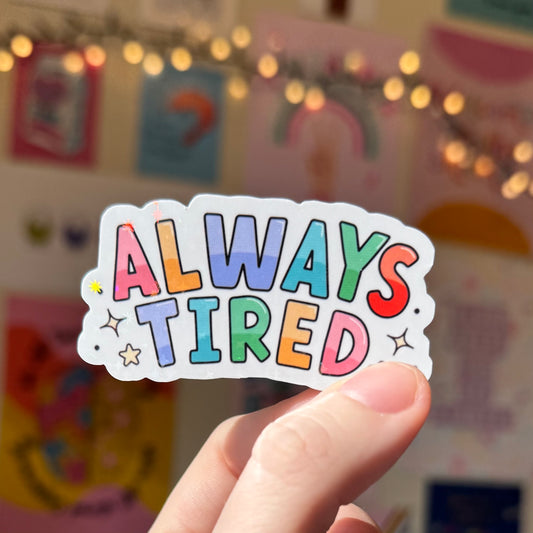 Always tired holographic stickers chronic fatigue