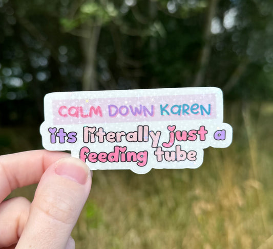 Calm down karen its just a feeding tube Holographic Sticker