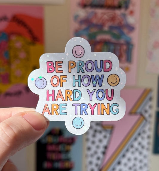 Be proud of how hard your trying holographic stickers