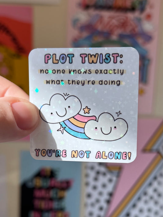 Plot twist no one knows what they are doing you’re not alone! holographic stickers