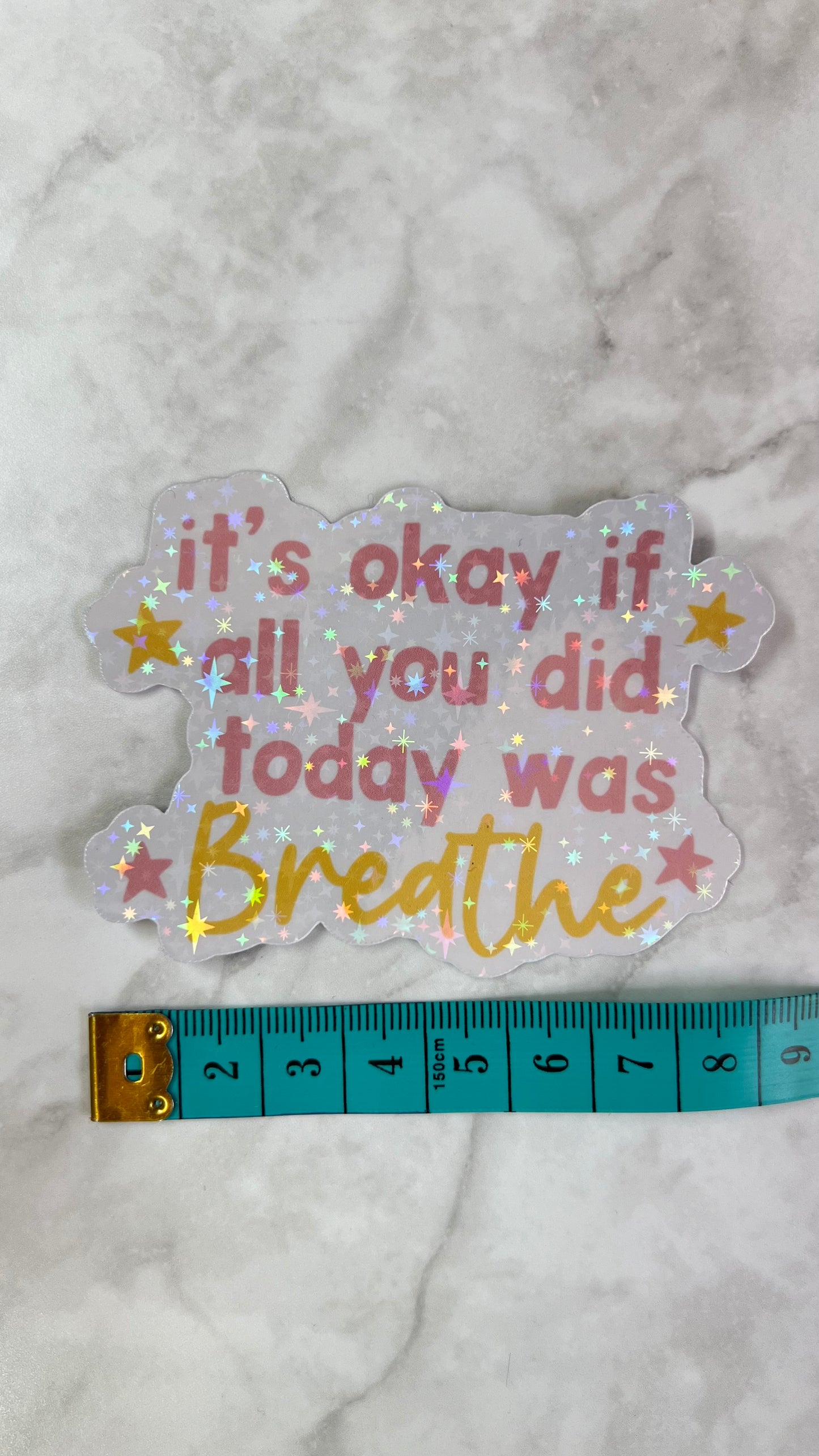 “It ok if all you did today with breathe” holographic sticker