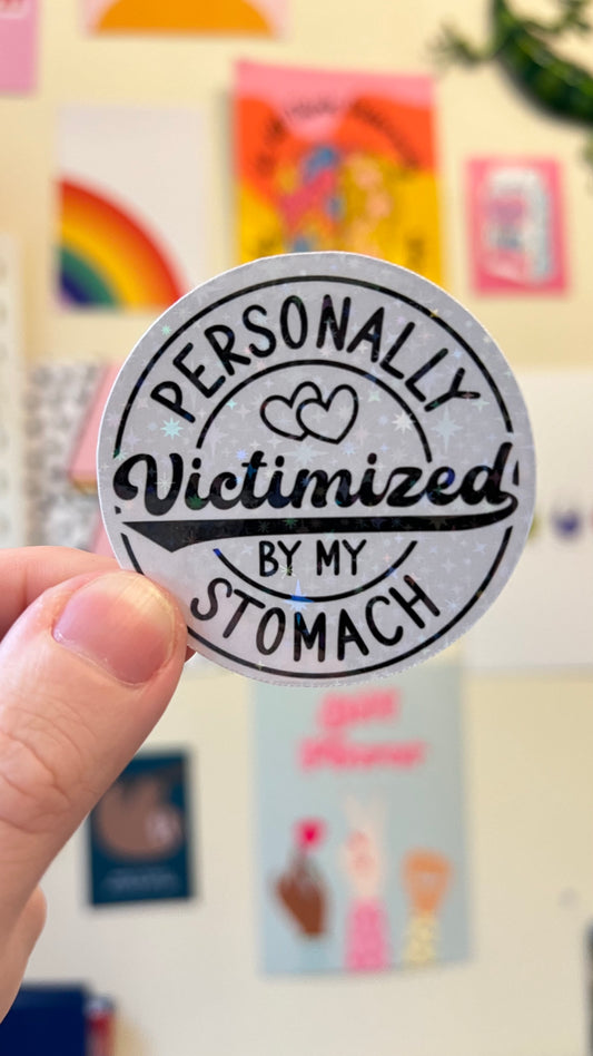 personally victimized by my stomach holographic sticker