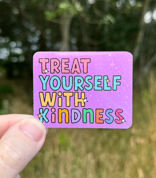 Treat yourself with kindness Holographic Sticker