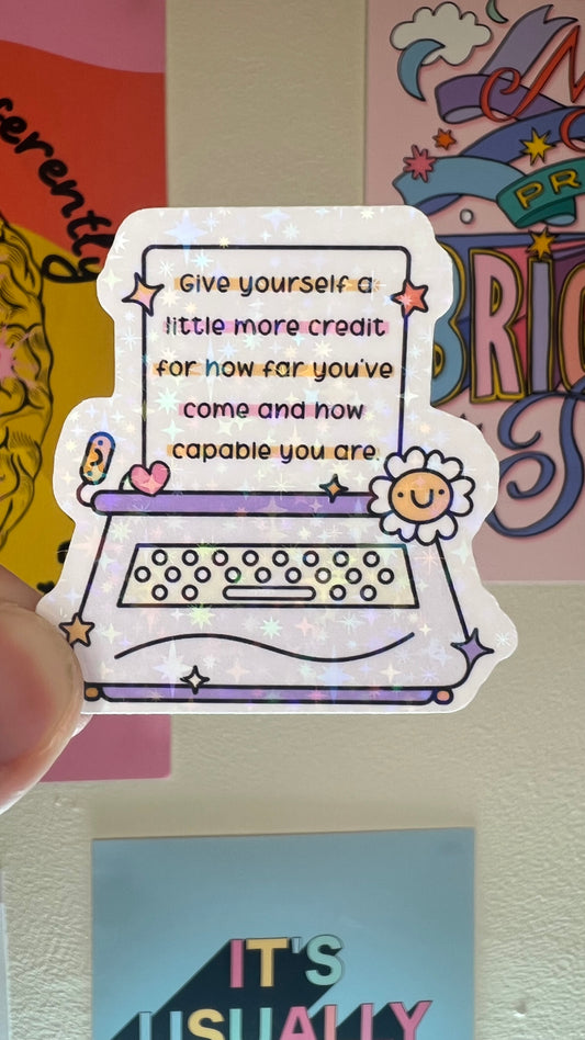 Positivity mental health Holographic Sticker give yourself a little more credit