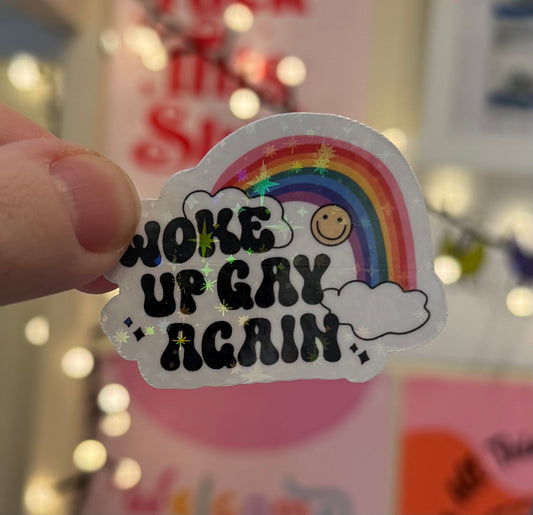 “Woke up gay again” LGBT pride Holographic Sticker