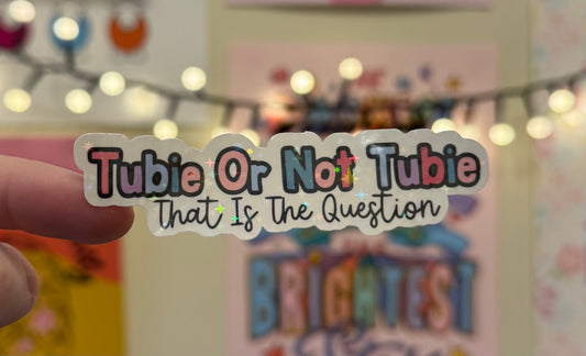 Tubie or not Tubie that is the question funny Tubie sticker