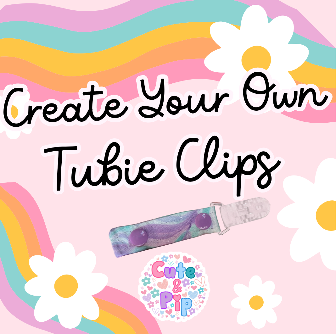 Create Your Own tubie clips